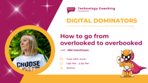 Digital Dominators. How to go from overlooked to overbooked. Online Session from Technology Coaching. Image to promote session.