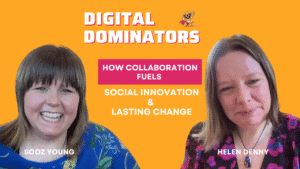 The Power of Collaboration & Social Innovation with Helen Denny. Digital Dominators