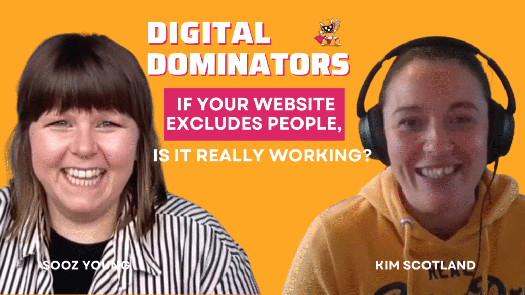 Is Your Website Excluding People? Accessibility & Inclusive Design with Kim Scotland Digital Dominators Ep. 24