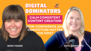 Content Confidence: How to Create With Clarity & Purpose – with Kate Llewellyn | Digital Dominators Ep. 26