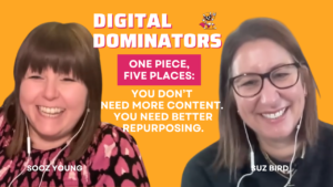 Suz Bird | One Piece, Five Places: You don’t need more content. You need better repurposing.