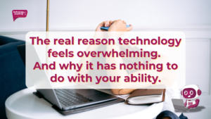 Feeling overwhelmed by technology? You are not alone and it is not your fault. Discover the real reason digital skills for small business feel so hard, and what changes when you finally get the right support.