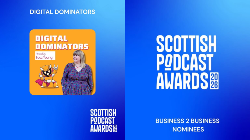 Digital Dominators Podcast hosted by Sooz Young, shortlisted in the Business 2 Business category at the Scottish Podcast Awards 2026