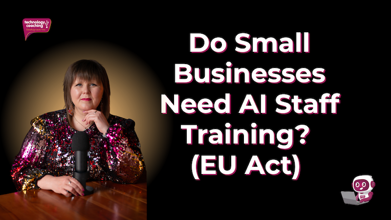 Blog - Do Small Businesses Need AI Staff Training (EU Act)